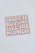 There Is No Place Like The Midwest Sticker