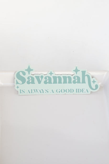 Savannah Is Always A Good Idea Sticker